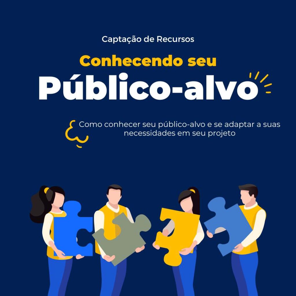 Conhecendo seu público-alvo na captação de recursos: Como conhecer seu público-alvo e se adaptar a suas necessidades em seu projeto
