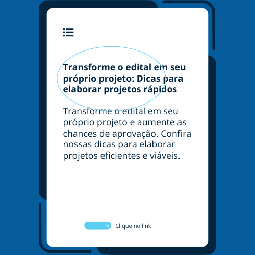 Transforme o edital em seu próprio projeto Dicas para elaborar projetos rápidos