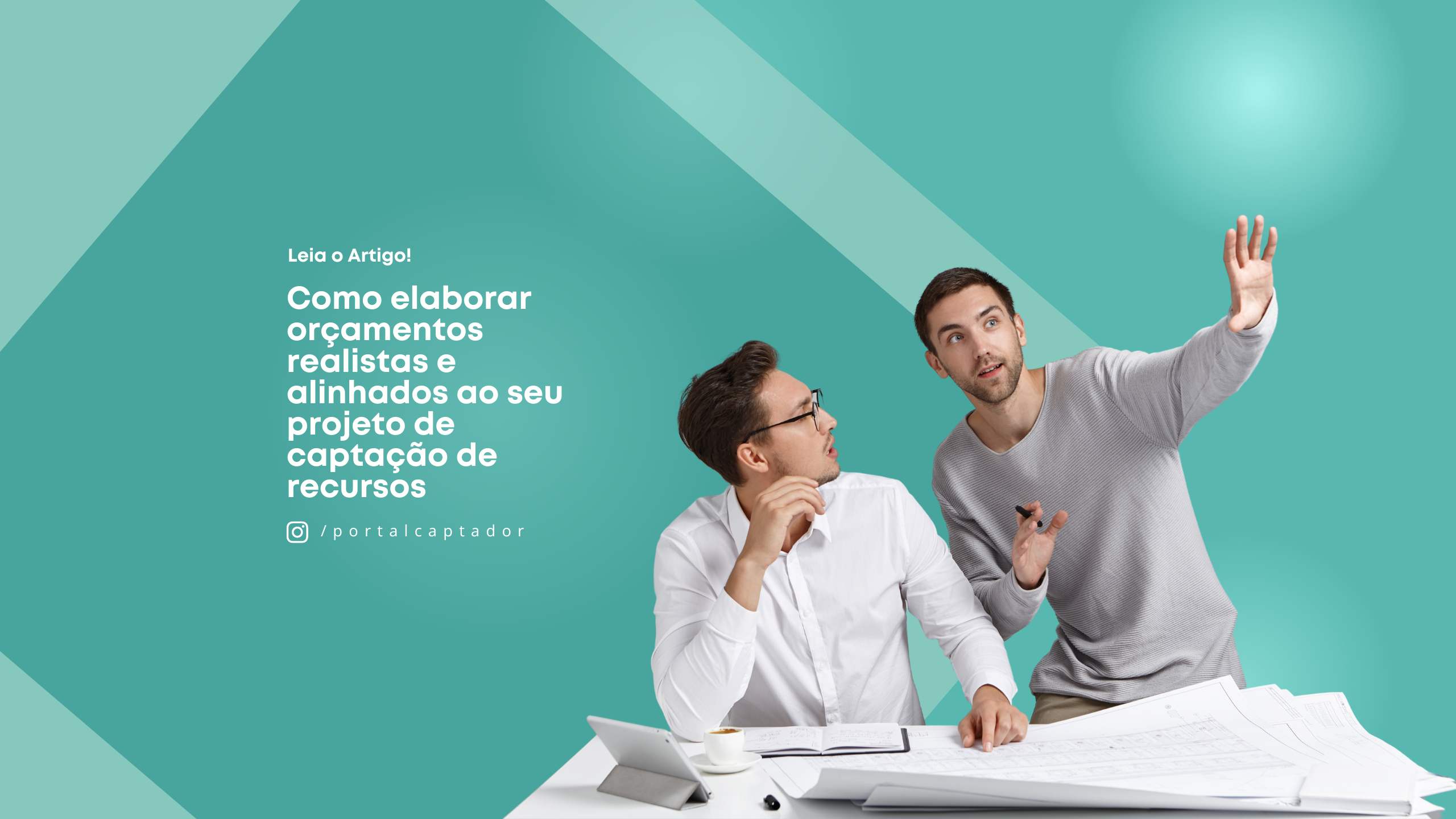 Como elaborar orçamentos realistas e alinhados ao seu projeto de captação de recursos