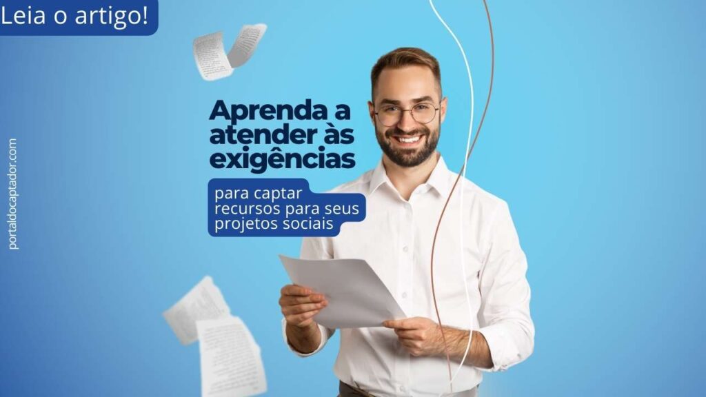 Aprenda a atender às exigências para captar recursos para seus projetos sociais
