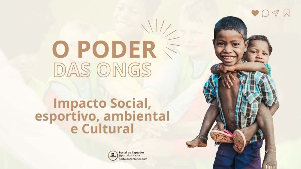 O Poder das ONGs: Impacto Social, esportivo, ambiental e Cultural