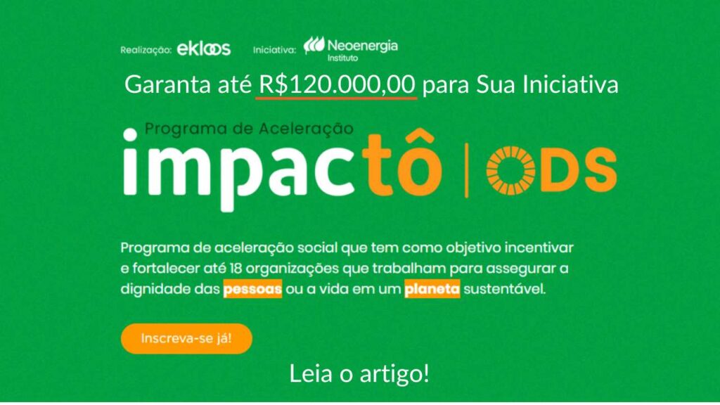 Garanta até R$120.000,00 para Sua Iniciativa: Inscrições para o Programa de Aceleração Social da Ekloos Vão Até 31 de Julho!