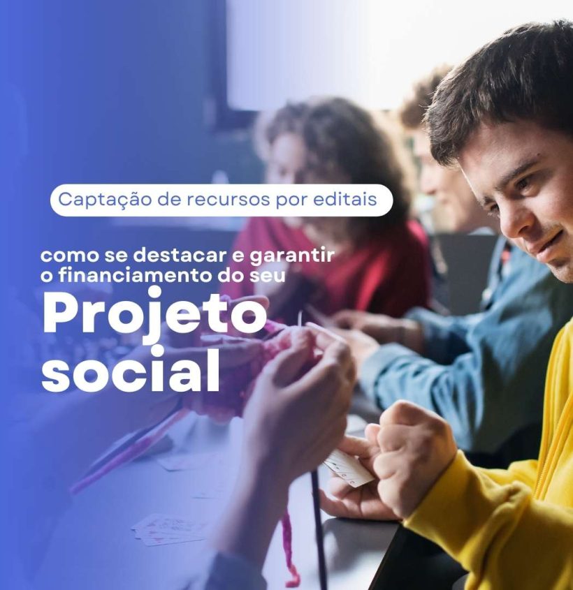 Captação de recursos por editais: como se destacar e garantir o financiamento do seu projeto social